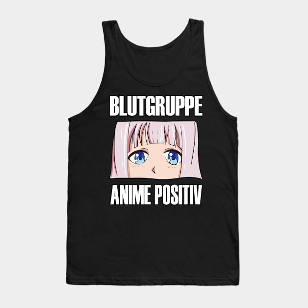 Blood Type Anime Positive Manga Otaku Tank Top by Shirtjaeger